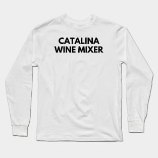 CATALINA WINE MIXER Long Sleeve T-Shirt